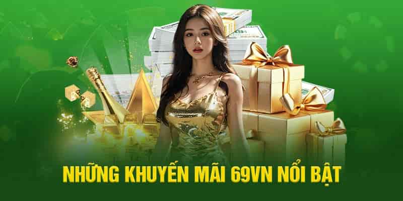 Điểm danh các chương trình khuyến mãi 69VN mới nhất 2025 