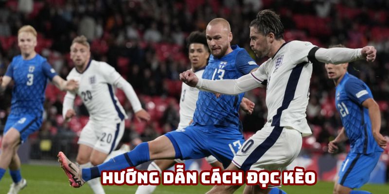 Hướng dẫn cách đọc kèo chính xác